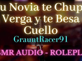 Tu Novia te Besa el Cuello y te Chupa la Verga – ASMR Roleplay