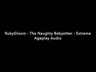 The Naughty Babysitter (Extreme Ageplay Audio)