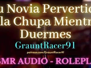Tu Novia Pervertida te Chupa la Verga y se Traga tu Semen – ASMR Audio Roleplay